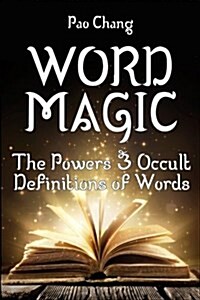 Word Magic: The Powers & Occult Definitions of Words (Paperback)