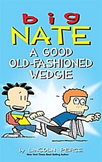 Big Nate: A Good Old-Fashioned Wedgie (Hardcover)