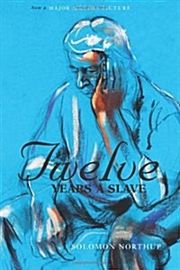 Twelve Years a Slave (the Original Book from Which the 2013 Movie 12 Years a Slave Is Based) (Illustrated) (Paperback)