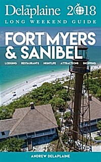 Fort Myers & Sanibel - The Delaplaine 2018 Long Weekend Guide (Paperback)