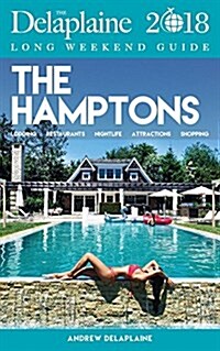 The Hamptons - The Delaplaine 2018 Long Weekend Guide (Paperback)