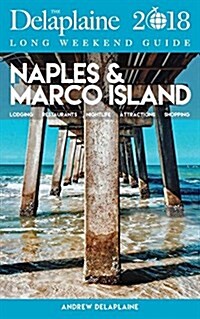 Naples & Marco Island - The Delaplaine 2018 Long Weekend Guide (Paperback)