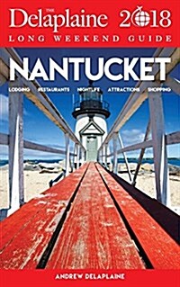 Nantucket - The Delaplaine 2018 Long Weekend Guide (Paperback)