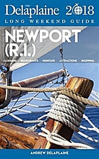 Newport (R.I.) - The Delaplaine 2018 Long Weekend Guide (Paperback)