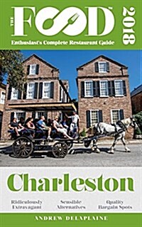 Charleston - 2018 - The Food Enthusiasts Complete Restaurant Guide (Paperback)