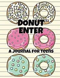 Donut Enter: A Private Journal for Teenagers (Paperback)