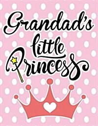 Grandads Little Princess: Large Pink Notebook for Girls with 100 Lined Pages, Perfect Gift for Granddaughter on Birthday, Christmas, Graduation, (Paperback)