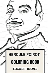 Hercule Poirot Coloring Book: Agatha Christies Belgian Detective and Talented David Suchet Impersonation Great Books Inspired Adult Coloring Book (Paperback)