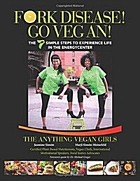 Fork Disease! Go Vegan!: The 7 Simple Steps to Experience Life in the Energycenter (Paperback)