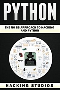 Python: The No Bs Approach to Hacking and Python (Paperback)