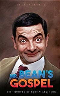 Mr. Beans Gospel: 100+ Quotes of Rowan Atkinson (Paperback)