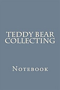 Teddy Bear Collecting: Notebook (Paperback)