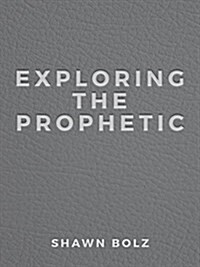 Exploring the Prophetic Devotional: A 90 Day Journey of Hearing Gods Voice (Hardcover)