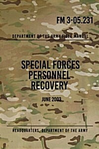 FM 3-05.231 Special Forces Personnel Recovery: June 2003 (Paperback)