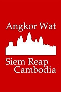 Angkor Wat in Siem Reap Cambodia - Lined Notebook with Red Cover: 101 Pages, Medium Ruled, 6 X 9 Journal, Soft Cover (Paperback)