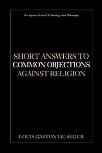 Short Answers to Common Objections Against Religion (Paperback)