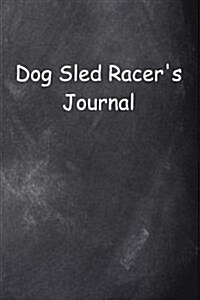 Dog Sled Racers Journal Chalkboard Design: (Notebook, Diary, Blank Book) (Paperback)