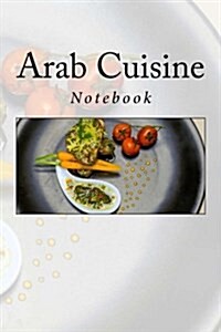 Arab Cuisine: Notebook (Paperback)