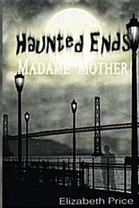 Haunted Ends: Madame Mother (Paperback)