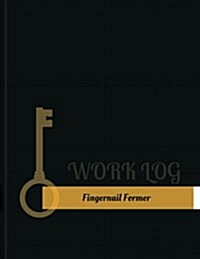 Fingernail Former Work Log: Work Journal, Work Diary, Log - 131 Pages, 8.5 X 11 Inches (Paperback)