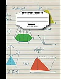 Composition Notebook Unruled 8.5 X 11 Inch 200 Page, Math Write and Draw Doodles: Large Composition Book Journal for School Student/Teacher/Office (Paperback)