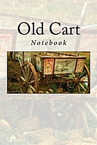 Old Cart: Notebook (Paperback)