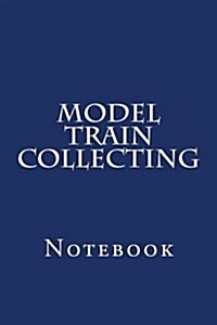 Model Train Collecting: Notebook (Paperback)