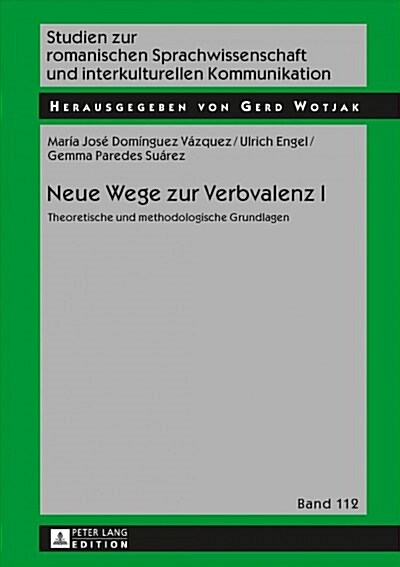 Neue Wege zur Verbvalenz I: Theoretische und methodologische Grundlagen (Hardcover)