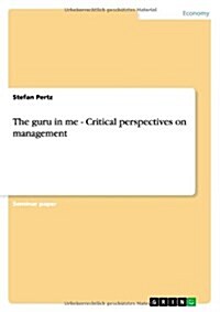 The Guru in Me - Critical Perspectives on Management (Paperback)