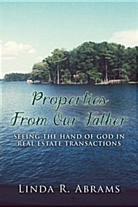 Properties from Our Father: Seeing the Hand of God in Real Estate (Paperback)