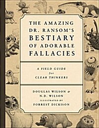 The Amazing Dr. Ransoms Bestiary of Adorable Fallacies (Paperback)
