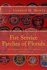 Fire Service Patches of Florida: Their Symbolism and Our Tradition (Paperback)