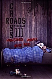 Crossroads in the Dark 3: Monsters Under Your Bed (Paperback)