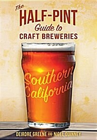 The Half-Pint Guide to Craft Breweries: Southern California (Paperback)