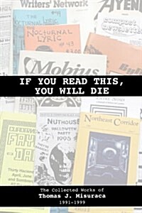 If You Read This, You Will Die: The Collected Works of Thomas J. Misuraca 1991-1999 (Paperback)