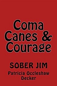 Coma, Courage & Canes: Sober Jim (Paperback)