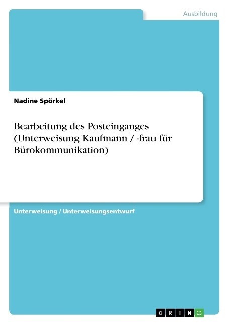 Bearbeitung des Posteinganges (Unterweisung Kaufmann / -frau f? B?okommunikation) (Paperback)