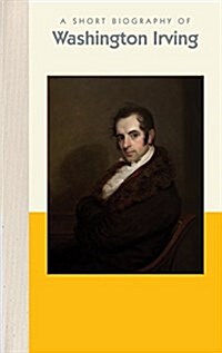 A Short Biography of Washington Irving (Hardcover)