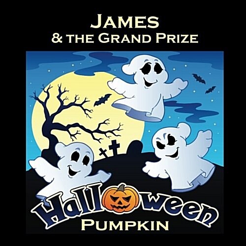 James & the Grand Prize Halloween Pumpkin (Personalized Books for Children) (Paperback)