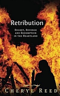 Retribution: Regret, Revenge and Redemption in the Heartland (Paperback)