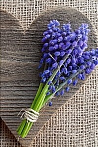 Grape Hyacinth Flowers on a Wooden Heart Journal: 150 Page Lined Notebook/Diary (Paperback)