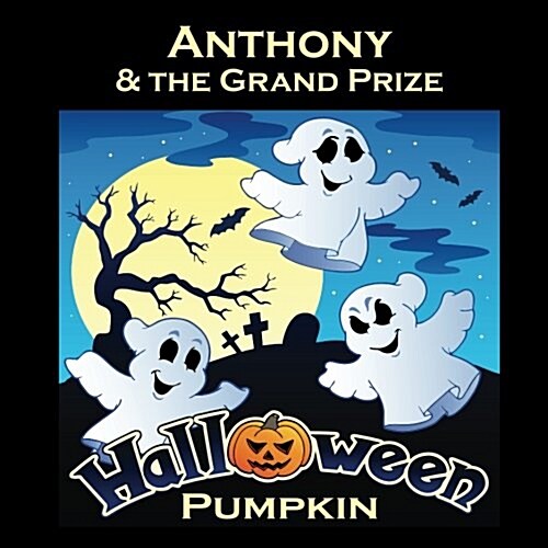 Anthony & the Grand Prize Halloween Pumpkin (Personalized Books for Children) (Paperback)