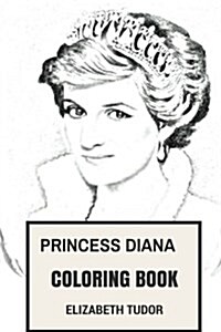 Princess Diana Coloring Book: Beautiful Princess of British Royal Family and Great and Philantropist Legendary Lady Di Inspired Adult Coloring Book (Paperback)