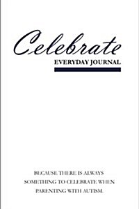 Celebrate Everyday Journal: A Journal for Parents of Autistic Children (Paperback)