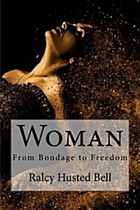 Woman: From Bondage to Freedom (Paperback)