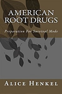 American Root Drugs: (Preparation for Survival Mode) (Paperback)