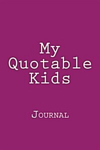 My Quotable Kids: Journal (Paperback)