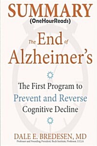 Summary: The End of Alzheimers: The First Program to Prevent and Reverse Cognitive Decline (Paperback)