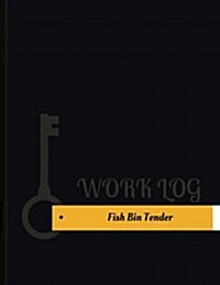 Fish Bin Tender Work Log: Work Journal, Work Diary, Log - 131 Pages, 8.5 X 11 Inches (Paperback)