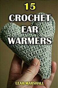 15 Crochet Ear Warmers (Paperback)